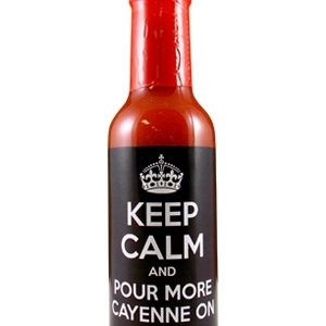 Keep Calm and Pour More Cayenne On scharfe Sauce