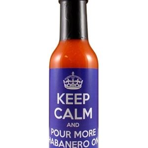 Keep Calm and Pour More Habanero On scharfe Sauce