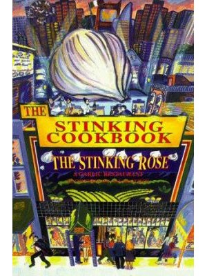 The Stinking Cookbook – Kochbuch des Restaurants The Stinking Rose in San Francisco