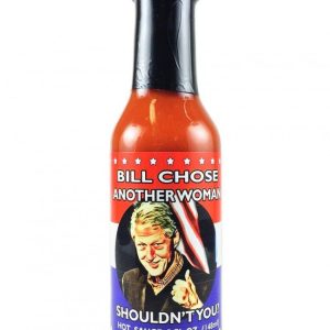 Bill Chose Another Woman Shoudn’t You? scharfe Sauce. – 5oz
