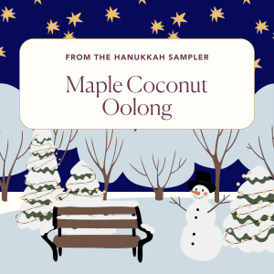 Hanukkah 2024 – Caffeine – Day 3 Ahorn Kokosnuss Oolong