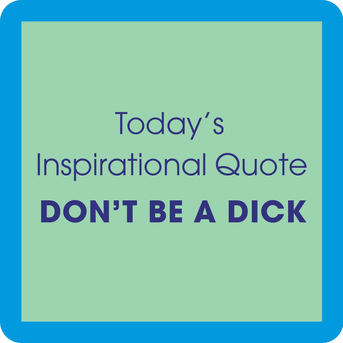 Drinks on Me Untersetzer – Inspirational Quote