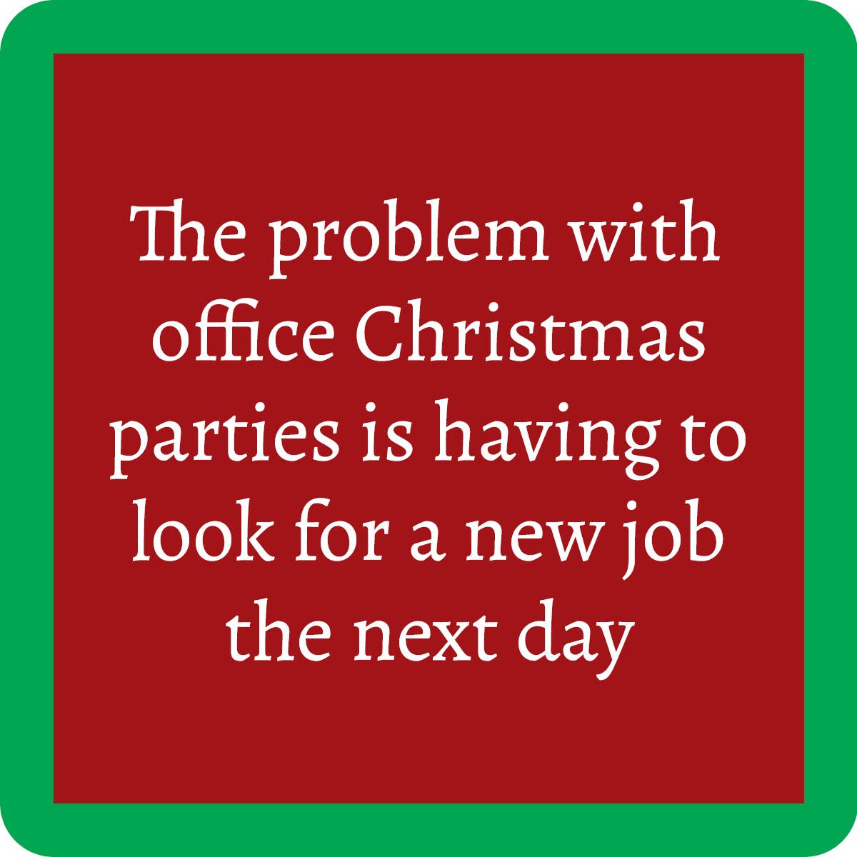 Drinks on Me Untersetzer – Das Problem mit Büro-Weihnachtsfeiern