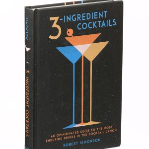 3-ingredient Cocktails von Robert Simonson