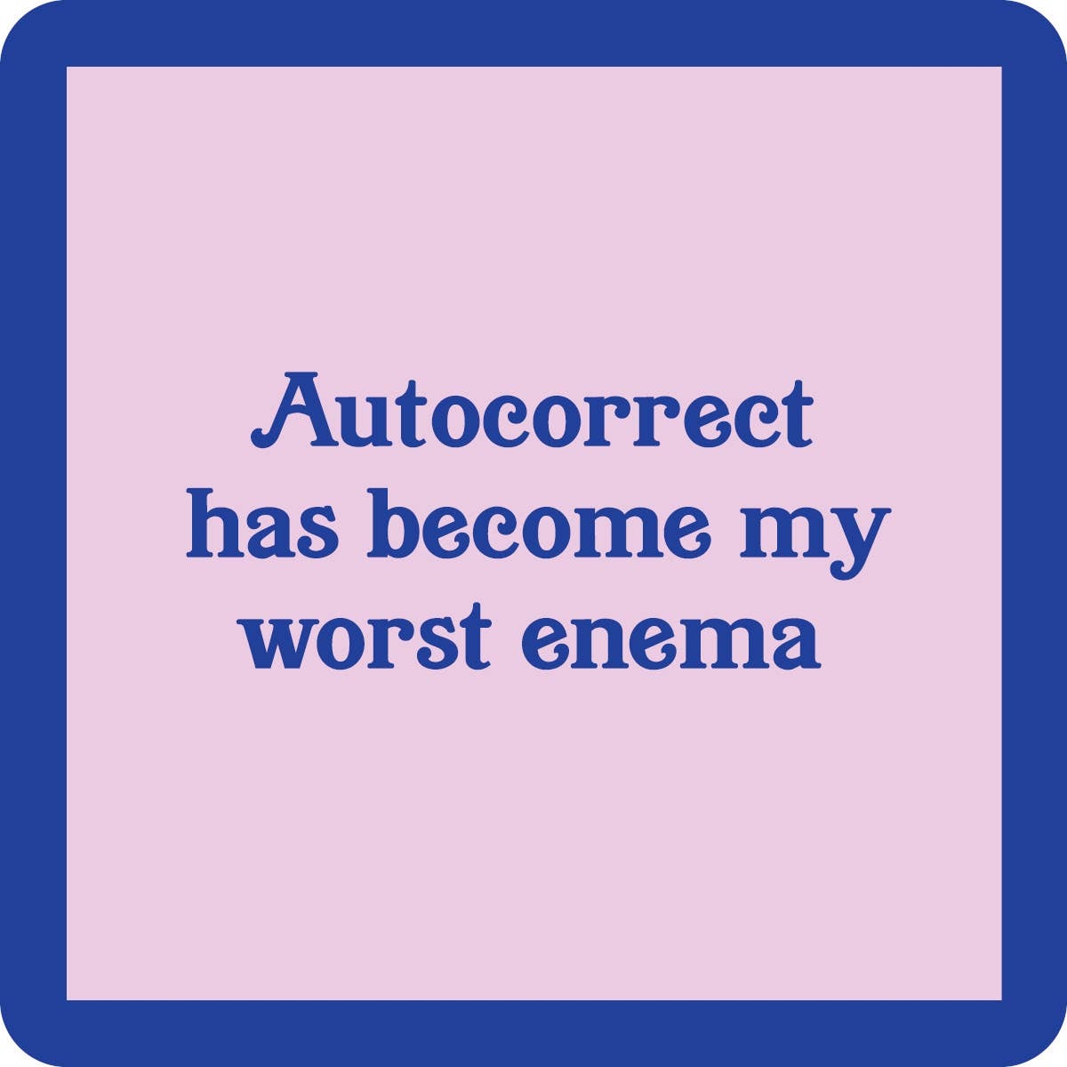 Drinks on Me Autocorrect ist mein schlimmster Einlauf-Coaster