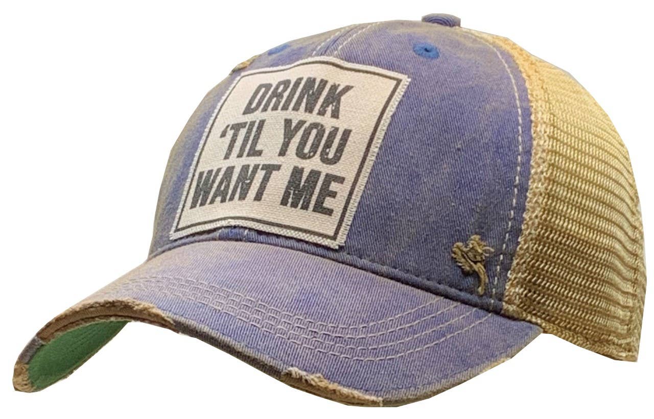 Trinken Sie 'Till You Want Me Distressed Trucker Hut Baseball Kappe