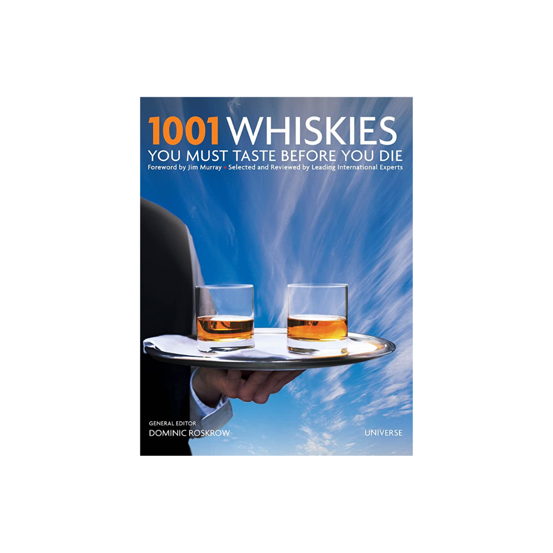 1001 Whiskys, die Sie schmecken müssen, bevor Sie sterben