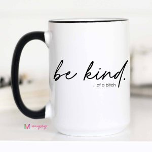 Mugsby – Be Kind of a Bitch Funny Kaffeebecher, lustige Tasse: – 15oz
